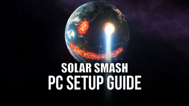 Solar Smash How To Enjoy This Destruction Simulation Game On Pc With