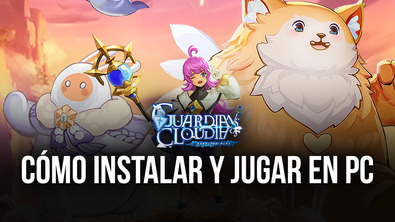 C Mo Instalar Y Jugar Guardians Of Cloudia En Pc Con Bluestacks