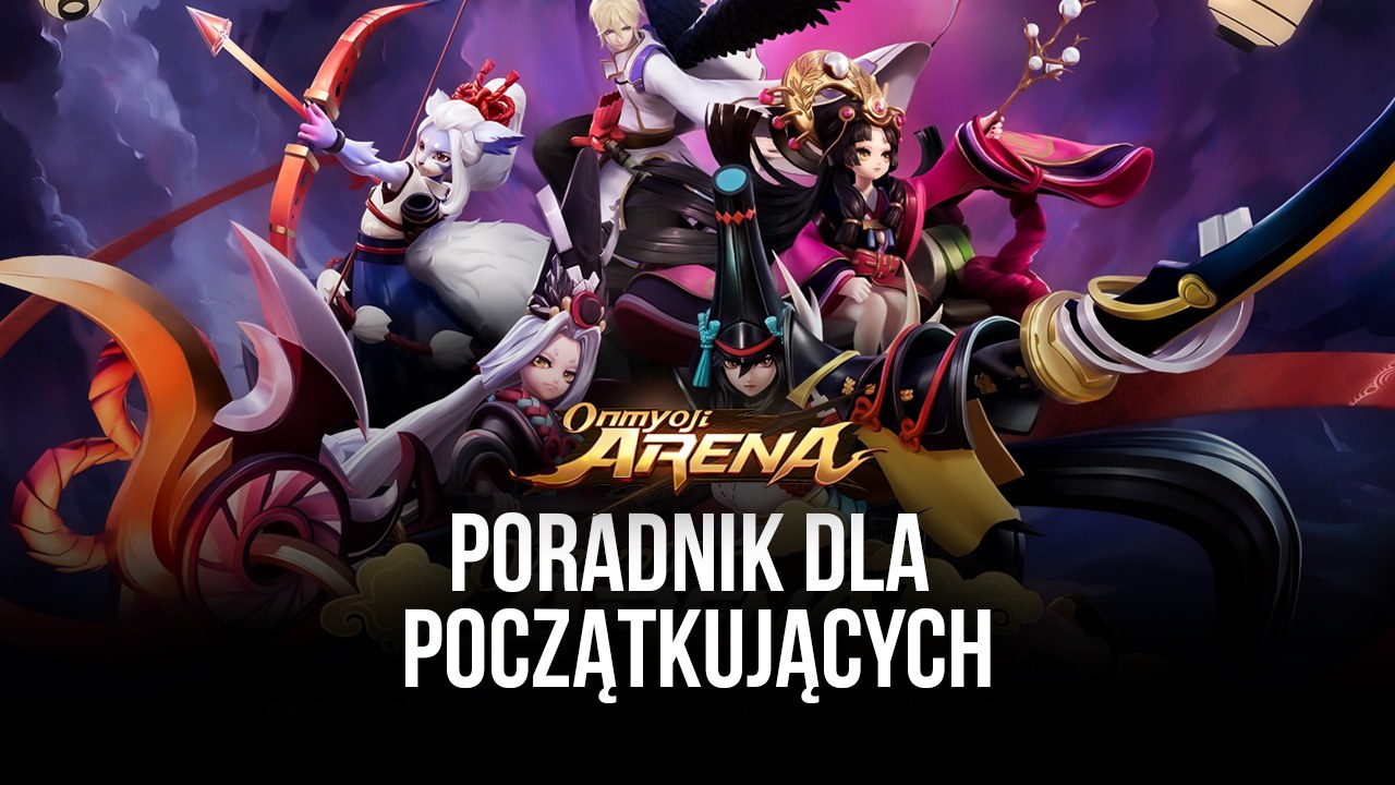 Onmyoji Arena Poradnik Dla Pocz Tkuj Cych Bluestacks