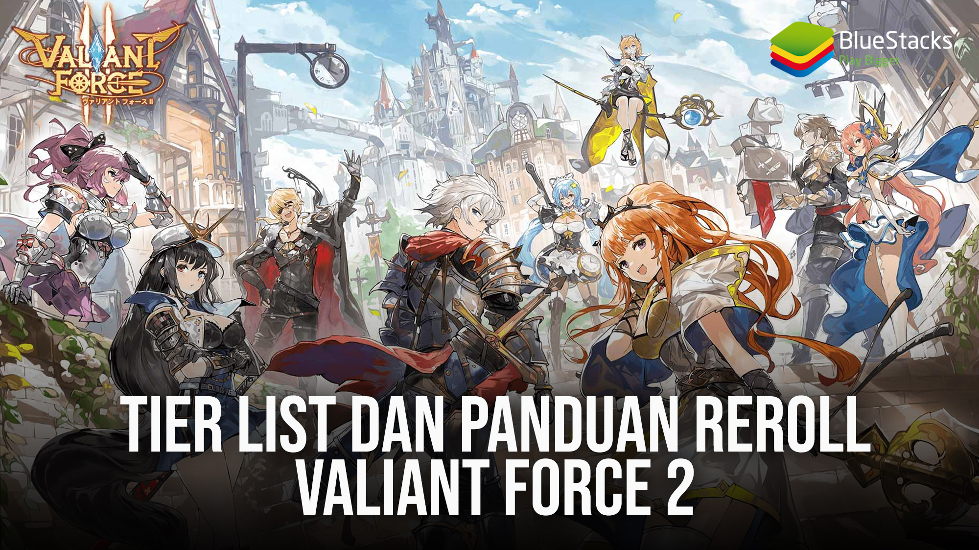 Tier List Dan Panduan Reroll Valiant Force BlueStacks