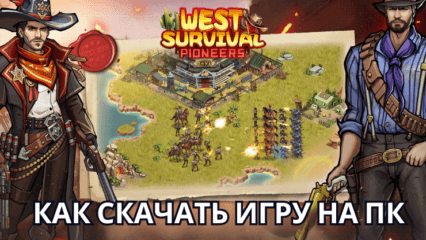 Как скачать и играть в West Survival:Pioneers на ПК с BlueStacks