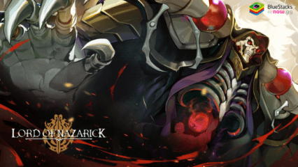 มาเล่นเกม Lord of Nazarick บน PC ด้วย BlueStacks กันเถอะ