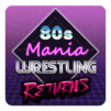 80s Mania Wrestling Returns