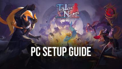Tales Noir BlueStacks ile PC’de Nasıl Oynanır?