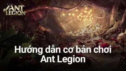Hướng dẫn Ant Legion: For The Swarm dành cho tân thủ