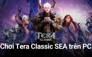 Trải nghiệm game nhập vai cổ điển Tera Classic SEA trên PC với BlueStacks