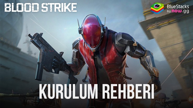 BlueStacks ile PC’de Blood Strike Nasıl Oynanır