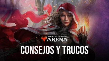 Consejos y trucos para jugar Magic: the Gathering Arena