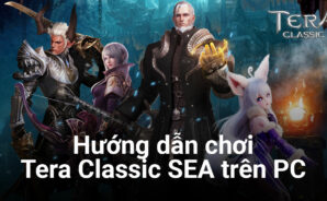 Cẩm nang chơi Tera Classic SEA trên PC dành cho tân thủ