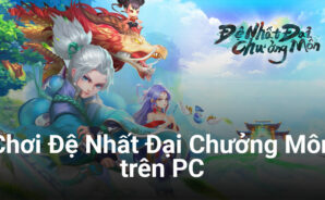 Chơi Đệ Nhất Đại Chưởng Môn trên PC với BlueStacks