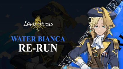 Lord of Heroes – Water Bianca Re-Run and New Avillon Events