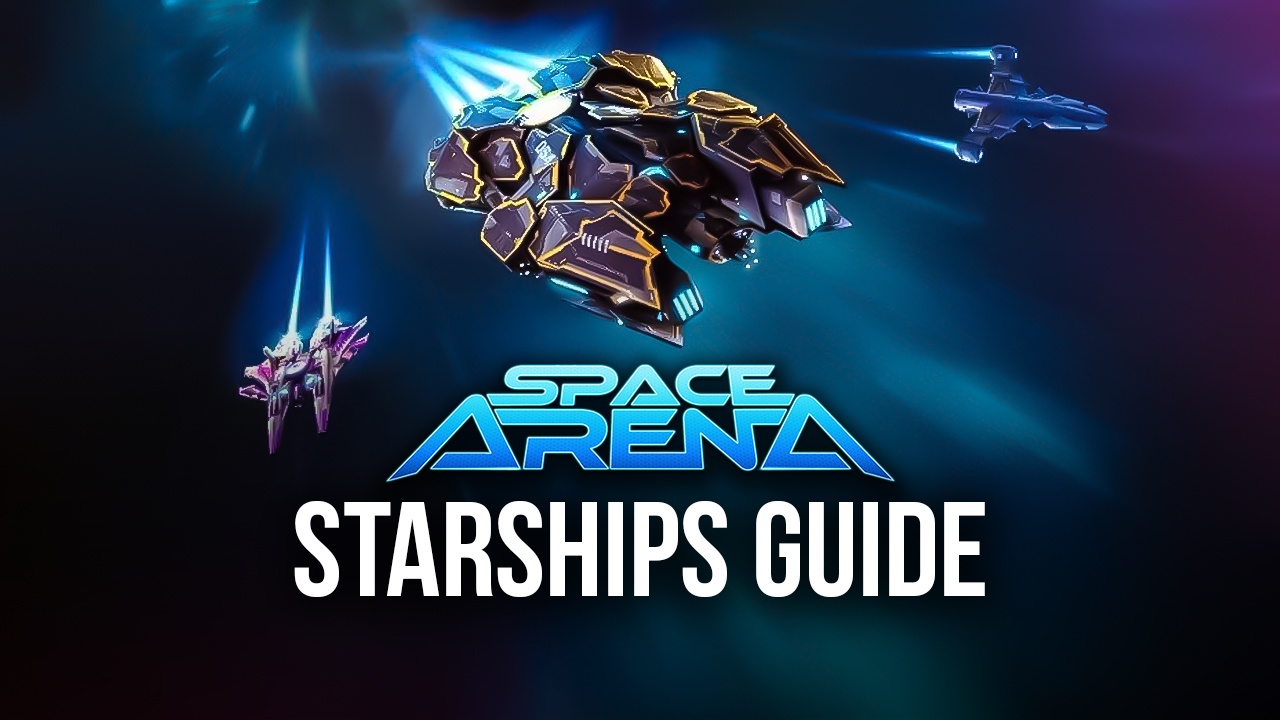 Choosing the Right Starship in Space Arena on PC | BlueStacks