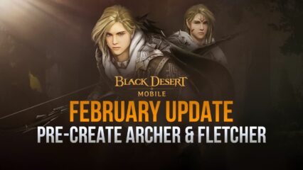 Black Desert Mobile – You Can Now Pre-Create Archer and Fletcher