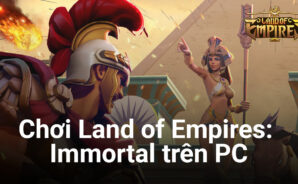 Trải nghiệm Land of Empires: Immortal trên PC với BlueStacks