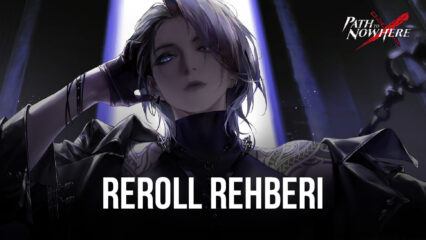 Path to Nowhere İçin Reroll Rehberi: Oynamaya En İyi Kahramanlar ile Başlayın