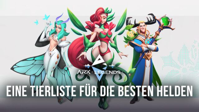 Ark Legends Tierliste - Die stärksten Helden zum Einsatz