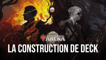 Magic: The Gathering Arena – Le Guide de la Construction de Decks