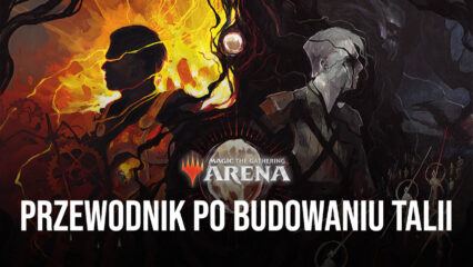 Magic: The Gathering Arena – Przewodnik po budowaniu talii