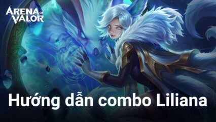 Liên Quân Mobile: Hướng dẫn combo Liliana mạnh nhất hiện nay