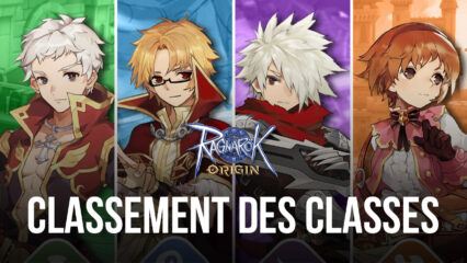 Le Guide des Classes de Ragnarok Origin – Comment Sélectionner la Classe qui Correspond à Votre Style de Jeu