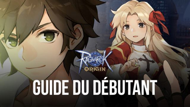 Le Guide du Débutant pour Ragnarok Origin – Tout ce Que Vous Vous Devez de Savoir en Tant que Nouveau Joueur