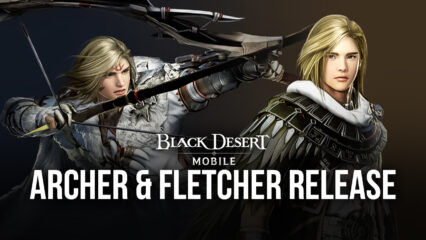 Black Desert Mobile release Archer and Fletcher in latest update
