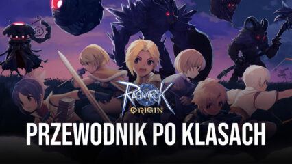 Przewodnik po klasach Ragnarok Origin – jak wybrać najlepszą klasę dla swojego stylu gry