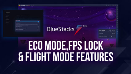 Pengalaman bermain game yang luar biasa: Mode Eco baru, Long Flight, dan Kunci FPS dengan BlueStacks 5