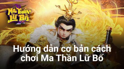 Cẩm nang chơi Ma Thần Lữ Bố – SohaGame dành cho tân thủ