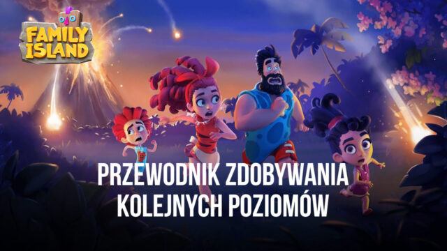 Najszybszy sposób na zdobywanie kolejnych poziomów w Family Island – adventure land