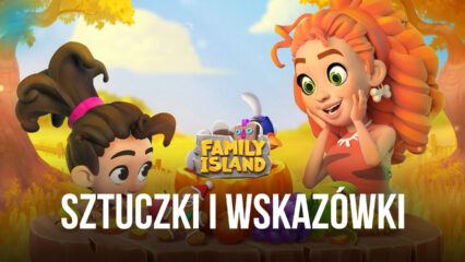 Porady i wskazówki dotyczące Family Island – adventure land