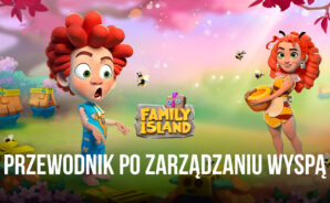Jak właściwie zarządzać wyspą w Family Island – adventure land