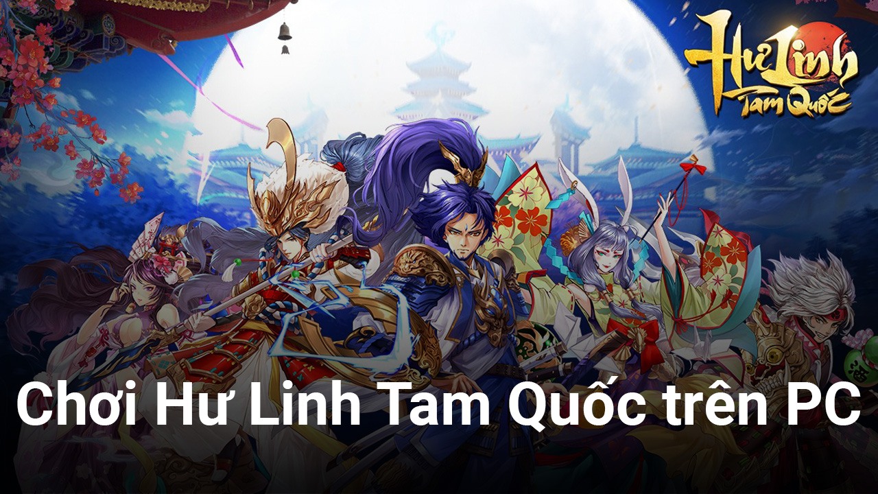 Cùng chơi Hư Linh Tam Quốc trên PC với BlueStacks