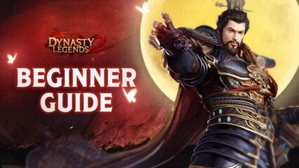 BlueStacks’ Beginners Guide to Playing Dynasty Legends 2