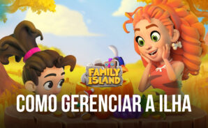 Como gerenciar a sua ilha em Family Island: Jogo de fazenda