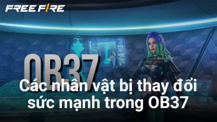 Free Fire OB37: Top nhân vật được điều chỉnh sức mạnh