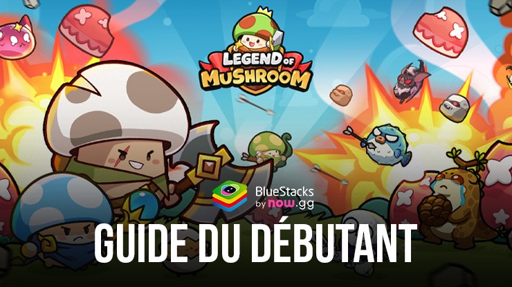 Legend of Mushroom sur PC avec BlueStacks – Le Guide du Débutant pour Atteindre la Victoire
