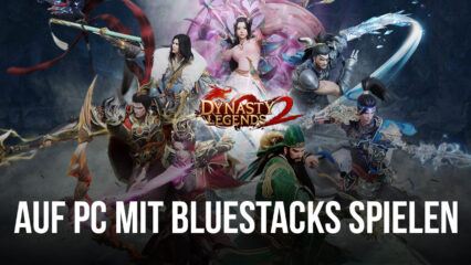 Wie man Dynasty Legends 2 auf dem PC mit BlueStacks spielt