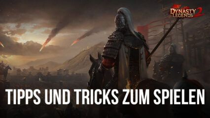 Tipps & Tricks zum Spielen von Dynasty Legends 2