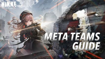 The Best Teams in GODDESS OF VICTORY: NIKKE – Defeat Your Enemies with These Meta Teams