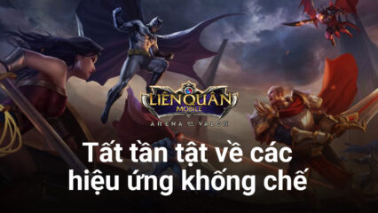 Liên Quân Mobile: Tất tần tật về các hiệu ứng khống chế