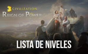 Civilization: Reign of Power – Lista de niveles para los comandantes más fuertes