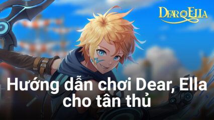 Cẩm nang chơi Dear, Ella trên PC dành cho tân thủ