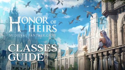 Honor of Heirs Class Guide – The Best Classes for Every Play Style