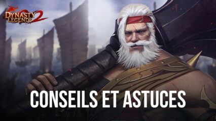 Conseils et Astuces pour Jouer à Dynasty Legends 2