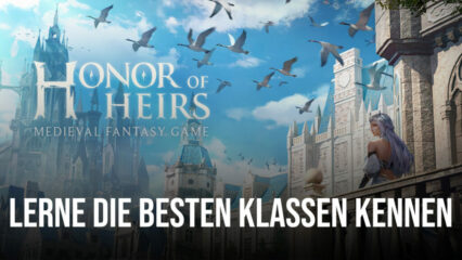 Honor of Heirs Klassen-Guide – Die besten Klassen für jeden Spielstil