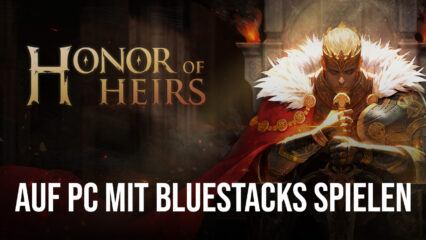 Wie man Honor of Heirs auf dem PC mit BlueStacks spielt