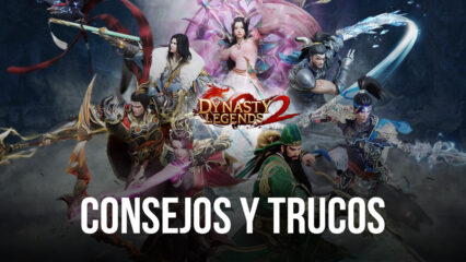 Consejos y trucos para jugar a Dynasty Legends 2