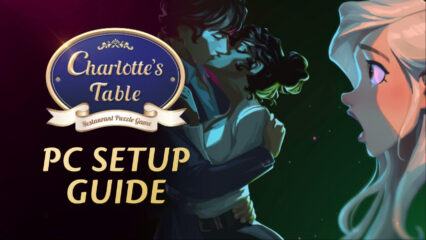 How to Play Charlotte’s Table on PC or Mac with BlueStacks