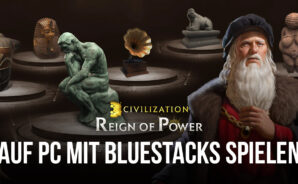 So installierst und spielst du Civilization: Reign of Power auf dem PC mit BlueStacks
